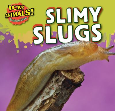 Slimy slugs
