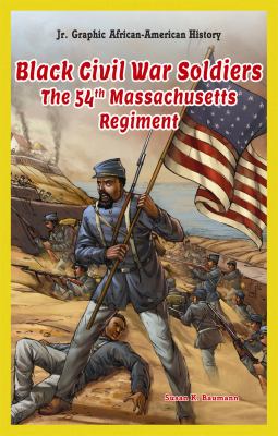 Black Civil War soldiers : the 54th Massachusetts Regiment