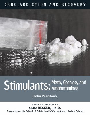 Stimulants : meth, cocaine, and amphetamines