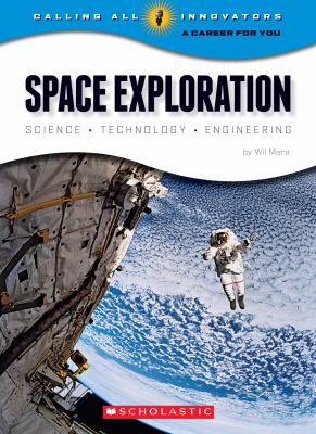 Space exploration : science, technology, and engineering