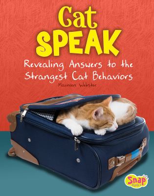 Cat speak : revealing answers to the strangest cat behaviors
