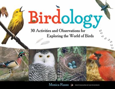 Birdology : 30 activities and observations for exploring the world of birds