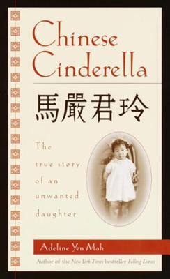 Chinese Cinderella : The True Story of an Unwanted Daughter.