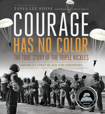 Courage has no color : The True Story of the Triple Nickles, America's First Black Paratroopers.