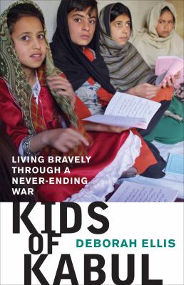 Kids of Kabul : Living Bravely Through a Never-ending War