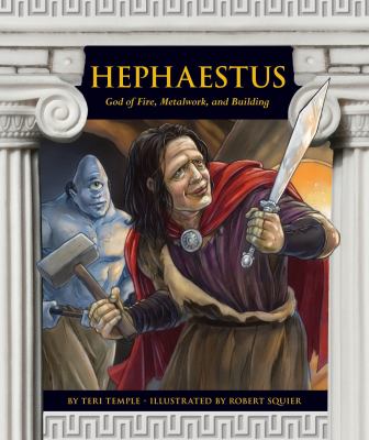 Hephaestus : God of Fire, Metalwork, and Building.