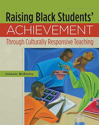 Raising Black students' achievement through culturally responsive teaching