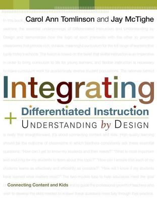 Integrating Differentiated Instruction & Understanding By Design : connecting content and kids