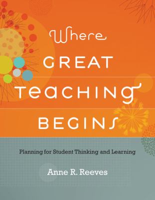 Where great teaching begins : planning for student thinking and learning