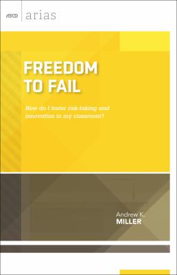 Freedom to fail : how do I foster risk-taking and innovation in my classroom?