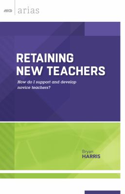 Retaining new teachers : how do I support and develop novice teachers?