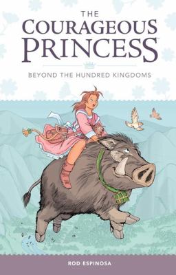 The courageous princess. : Beyond the Hundred Kingdoms. Volume 1, Beyond the hundred kingdoms /