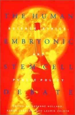 The human embryonic stem cell debate : science, ethics, and public policy