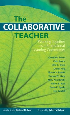 The collaborative teacher : working together as a professional learning community