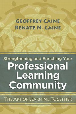 Strengthening and enriching your professional learning community : the art of learning together