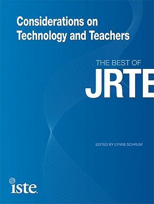 Considerations on technology and teachers : the best of JRTE