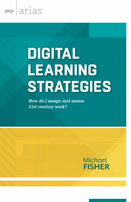 Digital learning strategies : how do I assign and assess 21st century work?