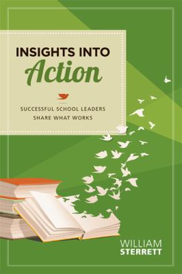 Insights into action : successful school leaders share what works
