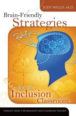 Brain-friendly strategies for the inclusion classroom : insights from a neurologist and classroom teacher