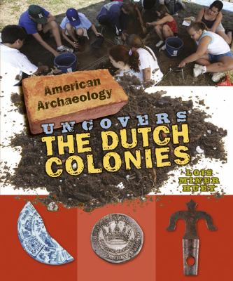 American archeology uncovers the Dutch colonies