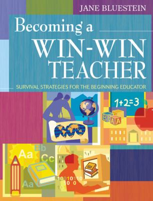 Becoming a win-win teacher : survival strategies for the beginning educator