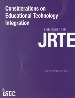 Considerations on educational technology integration : the best of JRTE