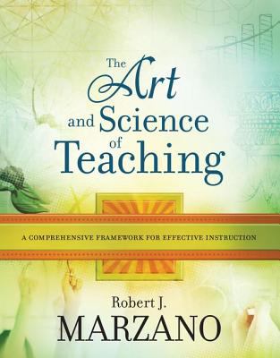 The art and science of teaching : a comprehensive framework for effective instruction