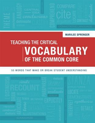 Teaching the critical vocabulary of the common core : 55 words that make or break student understanding