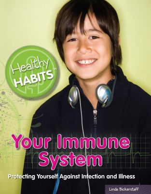 Your immune system : protecting yourself against infection and illness