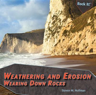 Weathering and erosion : wearing down rocks