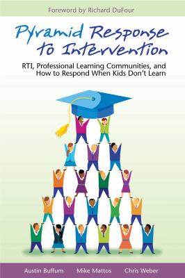 Pyramid response to intervention : RTI, professional learning communities, and how to respond when kids don't learn