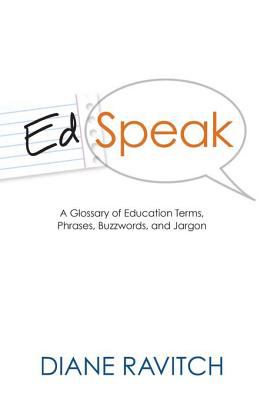 Edspeak : a glossary of education terms, phrases, buzzwords, and jargon