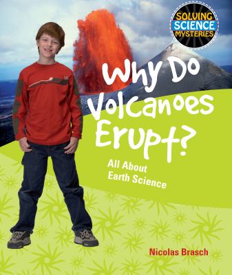 Why do volcanoes erupt? : all about earth science