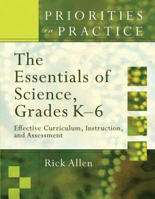 The essentials of science, grades K-6 : effective curriculum, instruction, and assessment