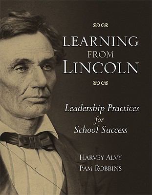 Learning from Lincoln : leadership practices for school success
