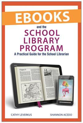 Ebooks and the school library program : a practical guide for the school librarian