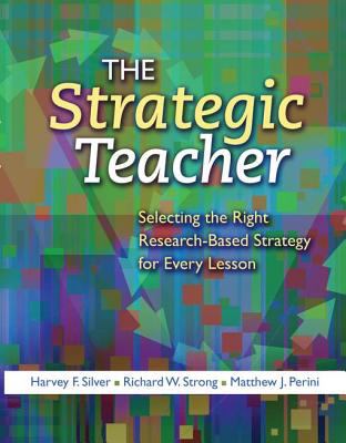 The strategic teacher : selecting the right research-based strategy for every lesson