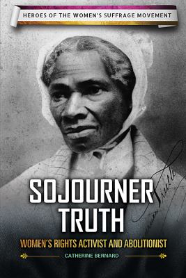 Sojourner Truth : women's rights activist and abolitionist