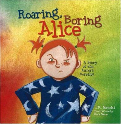 Roaring, boring, Alice : a story of the aurora borealis