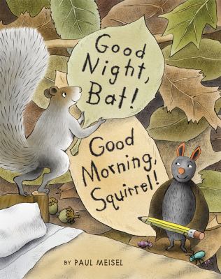 Good night, Bat! Good morning, Squirrel!