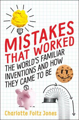 Mistakes that worked : the world's familiar inventions and how they came to be