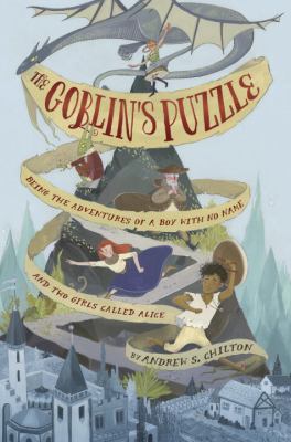 The Goblin's puzzle : being the adventures of a boy with no name and two girls called Alice