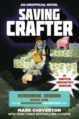 Saving Crafter : an unofficial Minecrafter's adventure