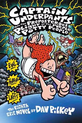 Captain Underpants and the preposterous plight of the purple potty people : the eighth epic novel