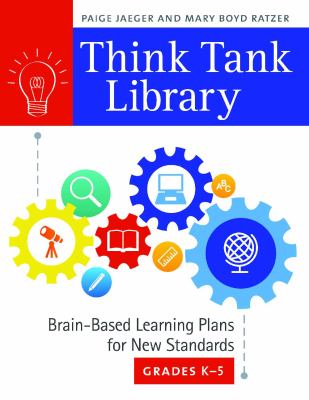 Think tank library : brain-based learning plans for new standards, grades K-5