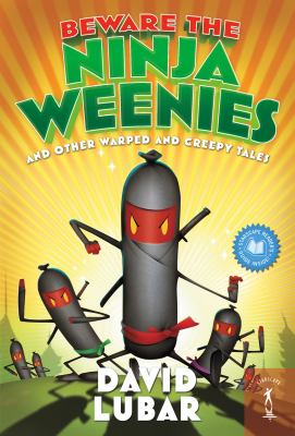 Beware the ninja weenies and other warped and creepy tales