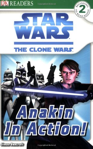 Star Wars, the clone wars. : Anakin In Action!. Anakin in action! /