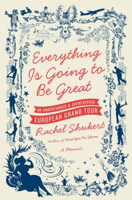 Everything is going to be great : an underfunded and overexposed European grand tour