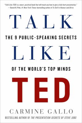 Talk like TED : the 9 public speaking secrets of the world's top minds