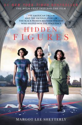 Hidden figures : the American dream and the untold story of the Black women mathematicians who helped win the space race